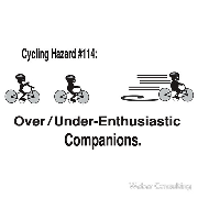 Cycling hazards Overenthusiastic under enthusiastic over under enthusiastic companions
